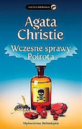 Okładka książki Wczesne sprawy Poirota / Agata Christie ; przełożyli z angielskiego Anna Rojkowska, Andrzej Milcarz.