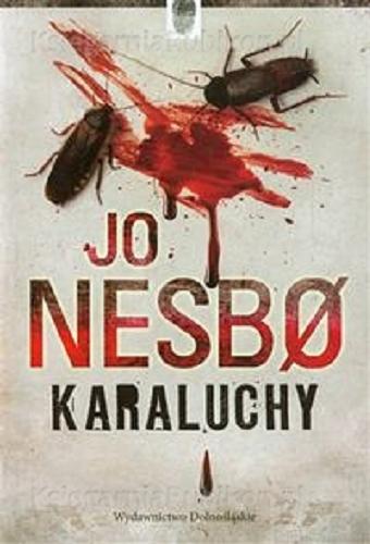 Okładka książki Karaluchy / Jo Nesb? ; [przekład z norweskiego Iwona Zimnicka].