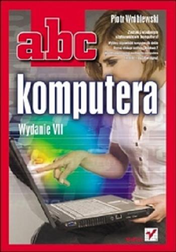 Okładka książki ABC komputera. Wydanie VII/ Piotr Wróblewski.