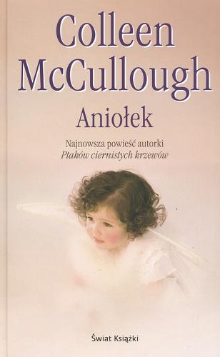 Okładka książki Aniołek / Colleen McCullough ; z ang. przeł. Małgorzata Grabowska.
