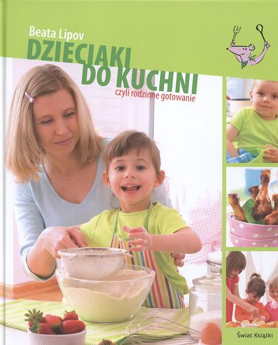 Okładka książki  Dzieciaki do kuchni, czyli Rodzinne gotowanie  1