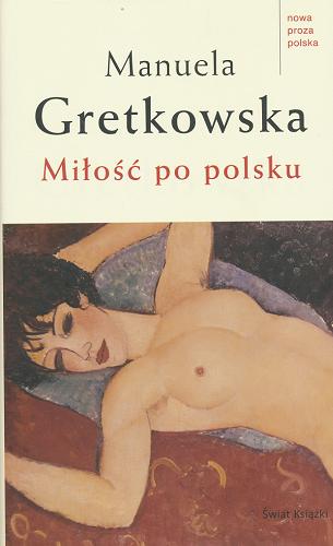 Okładka książki Miłość po polsku / Manuela Gretkowska.
