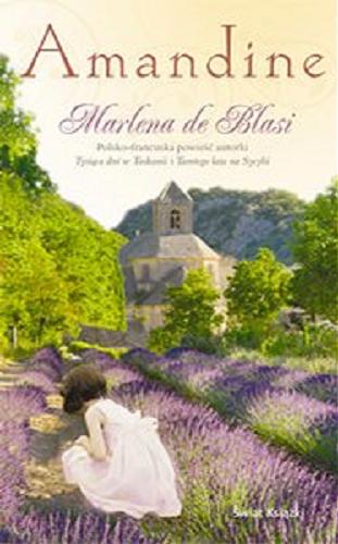 Okładka książki Amandine / Marlena de Blasi ; z angielskiego przełożyła Katarzyna Malita.