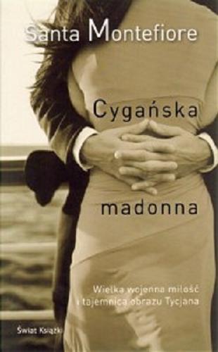 Okładka książki Cygańska Madonna / Santa Montefiore ; z ang. przeł. Anna Dobrzańska-Gadowska.