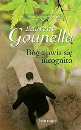 Okładka książki Bóg zjawia się incognito / Laurent Gounelle ; z fr. przeł. Magdalena Krzyżosiak.