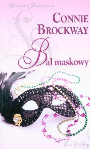 Okładka książki Bal maskowy / Connie Brockway ; przekład Marta Wolińska.