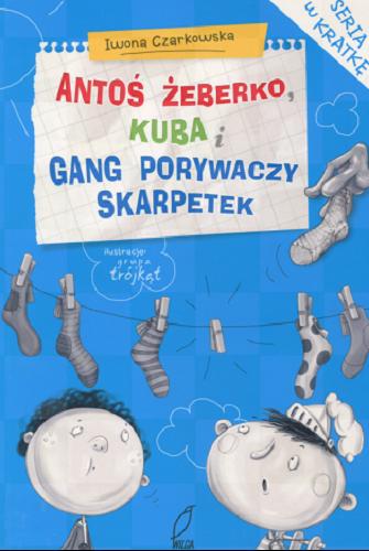 Okładka książki  Antoś Żeberko, Kuba i Gang Porywaczy Skarpetek  1