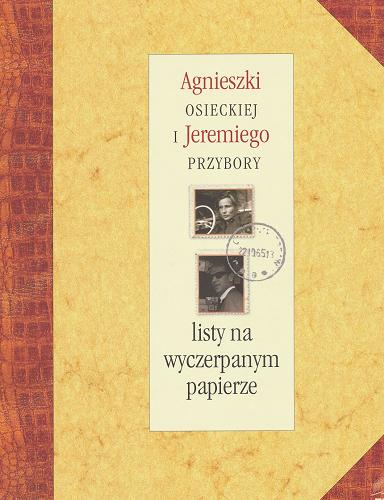 Okładka książki Agnieszki Osieckiej i Jeremiego Przybory listy na wyczerpanym papierze / ułożyła i opatrzyła przedm. i koment. Magda Umer.