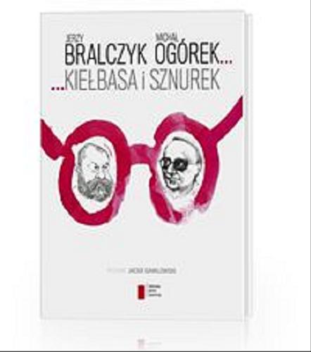 Okładka książki ...Kiełbasa i sznurek / Jerzy Bralczyk, Michał Ogórek ; [rysunki Jacek Gawłowski].