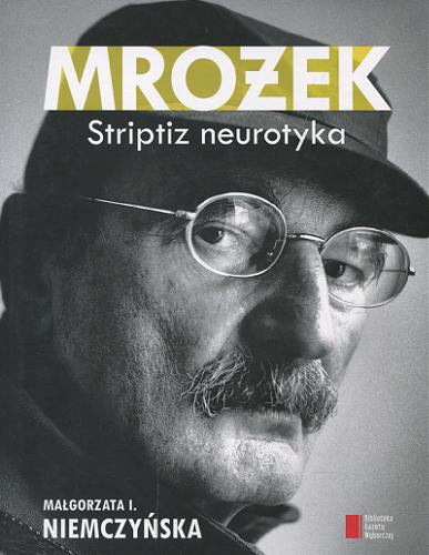 Okładka książki Mrożek : striptiz neurotyka / Małgorzata I. Niemczyńska.