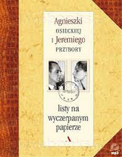 Okładka książki Agnieszki Osieckiej i Jeremiego Przybory listy na wyczerpanym papierze / ułożyła i opatrzyła przedmową i komentarzami Magda Umer.