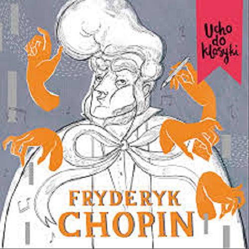 Okładka książki Fryderyk Chopin / [tekst Maciej Kaczyński].