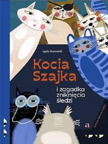 Okładka książki Kocia szajka i zagadka zniknięcia śledzi / Agata Romaniuk ; ilustracje Malwina Hajduk.