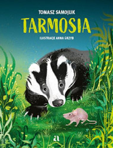 Okładka książki Tarmosia / Tomasz Samojlik ; ilustracje Ania Grzyb.