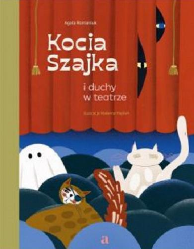 Okładka książki Kocia szajka i duchy w teatrze / Agata Romaniuk ; ilustracje Malwina Hajduk.