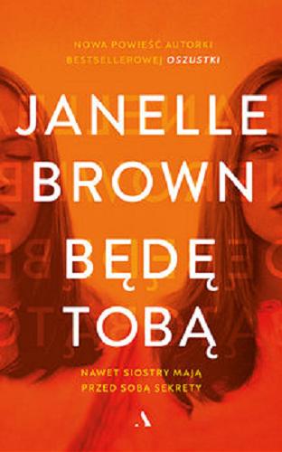 Okładka książki Będę tobą / Janelle Brown ; tłumaczenie Jarek Westermark.