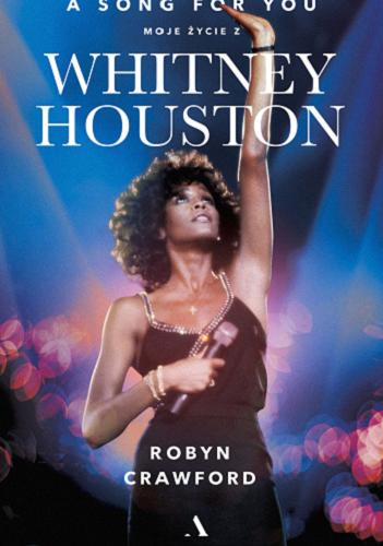 Okładka książki A song for you : moje życie z Whitney Houston / Robyn Crawford ; przełożył Krzysztof Kurek.