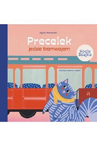 Okładka  Precelek jedzie tramwajem / Agata Romaniuk ; ilustracje Malwina Hajduk.