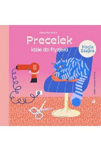 Okładka książki Precelek idzie do fryzjera / Agata Romaniuk ; ilustracje Malwina Hajduk.