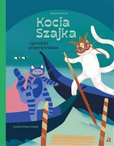 Okładka  Kocia Szajka i gondola przemytników / Agata Romaniuk ; ilustracje Malwina Hajduk.