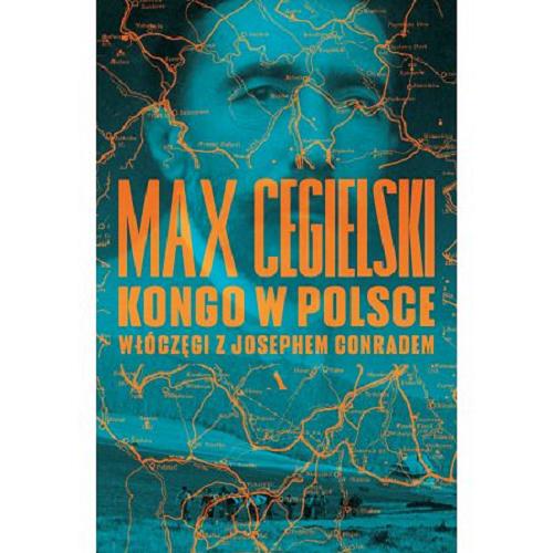 Okładka  Kongo w Polsce : włóczęgi z Josephem Conradem / Max Cegielski.