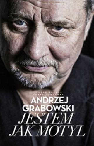 Okładka książki Andrzej Grabowski - Jestem jak motyl / Paweł Łęczuk, Jakub Jabłonka.
