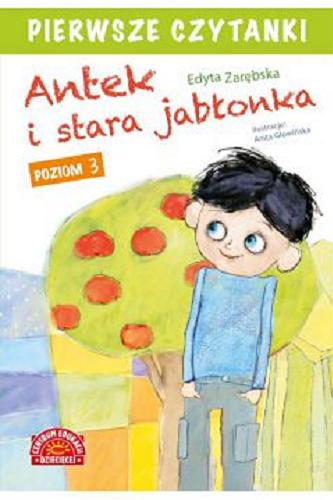 Okładka książki Antek i stara jabłonka / Edyta Zarębska ; ilustracje Anita Głowińska.