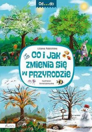 Okładka książki Co i jak zmienia się w przyrodzie / Liliana Fabisińska ; ilustracje: Anna Łazowska.