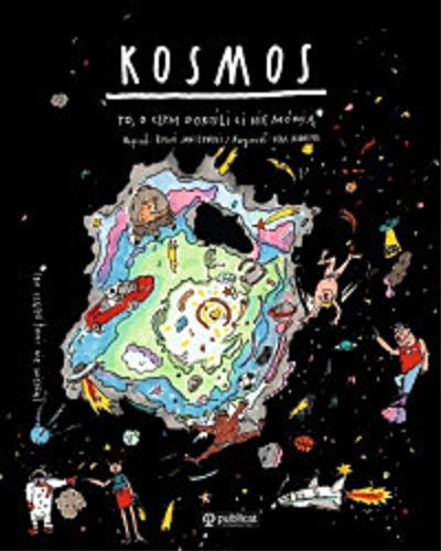 Okładka książki Kosmos : to, o czym dorośli ci nie mówią, (bo często sami nie wiedzą) / napisał Boguś Janiszewski ; narysował Max Skorwider.