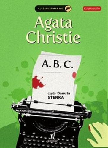 Okładka  A.B.C. [Dokument dźwiękowy] / Agata Christie ; [przekład z angielskiego Tadeusz Jan Dehnel].