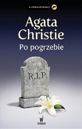 Okładka książki Po pogrzebie / Agatha Christie ; przełożyła z angielskiego Anna Rojkowska.