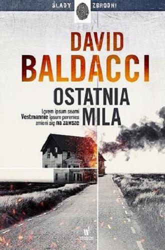 Okładka książki Ostatnia mila / David Baldacci ; przełożyły z angielskiego Beata Hrycak i Anna Rojkowska.