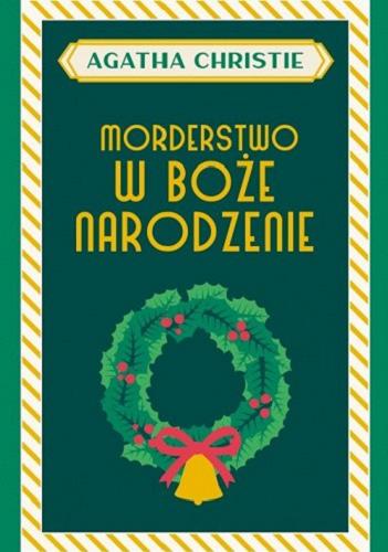 Okładka książki Morderstwo w Boże Narodzenie / Agata Christie ; przełożył z angielskiego Andrzej Milcarz ; [posłowie Anna Gemra].