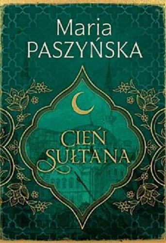 Okładka książki Cień sułtana / Maria Paszyńska.