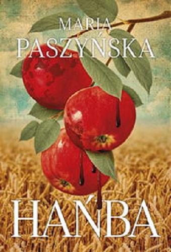 Okładka książki Hańba : Powieść inspirowana prawdziwymi wydarzeniami / Maria Paszyńska.