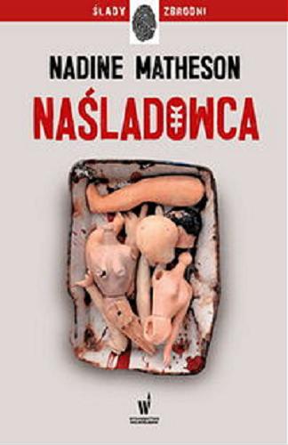 Okładka książki Naśladowca / Nadine Matheson ; przełożyła z angielskiego Beata Hrycak.