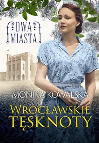 Okładka książki Wrocławskie tęsknoty [Ebook] / Monika Kowalska.