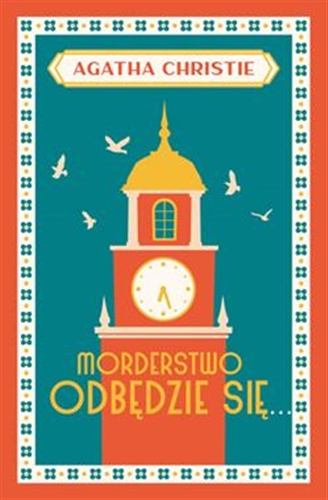 Okładka  Morderstwo odbędzie się / Agatha Christie ; przełożył z angielskiego Tadeusz Jan Dehnel.