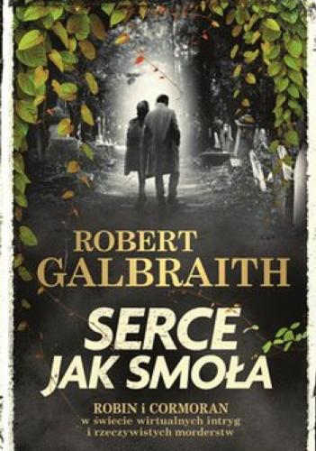 Okładka książki Serce jak smoła / Robert Galbraith ; przełożyła z angielskiego Anna Gralak.