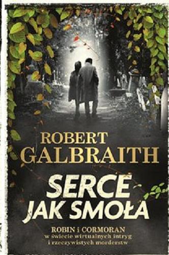 Okładka książki Serce jak smoła [E-book] / Robert Galbraith ; przełożyła z angielskiego Anna Gralak.