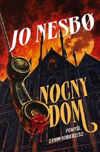 Okładka książki Nocny dom / Jo Nesb? ; przełożyła z norweskiego Iwona Zimnicka.