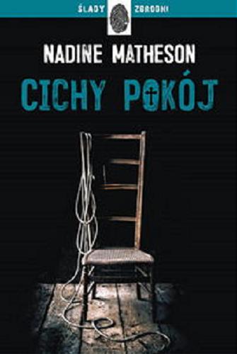 Okładka  Cichy pokój / Nadine Matheson ; przełożyła z angielskiego Marta Czub.