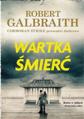 Okładka książki Wartka śmierć / Robert Galbraith ; przełożyła z angielskiego Anna Gralak.