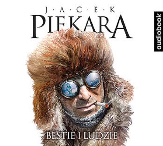 Okładka książki Bestie i ludzie / Jacek Piekara.