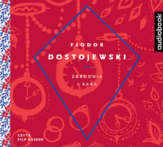 Okładka książki Zbrodnia i kara [Dokument dźwiękowy ] / Fiodor Dostojewski ; [przełożył Czesław Jastrzębiec-Kozłowski].