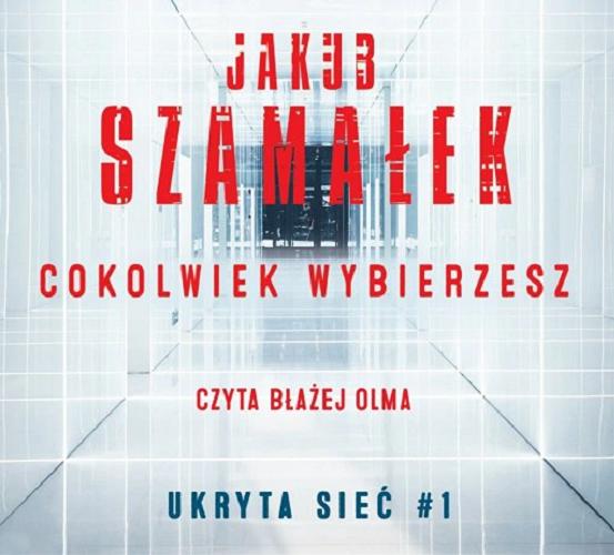 Okładka książki Cokolwiek wybierzesz [E-audiobook] / Jakub Szamałek.