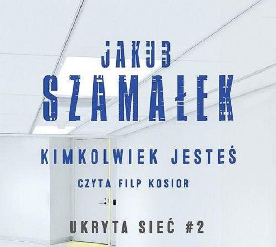 Okładka książki Kimkolwiek jesteś [Dokument dźwiękowy] / Jakub Szamałek.