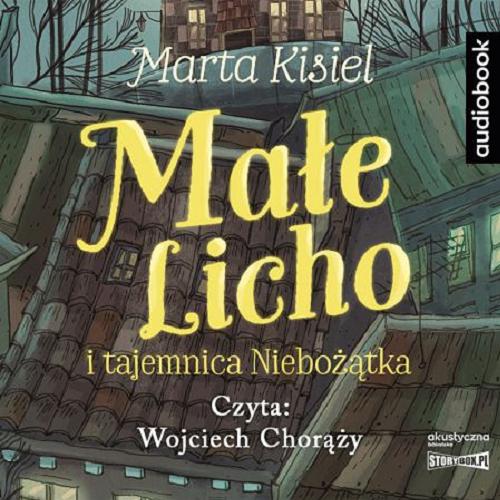 Okładka  Małe Licho i tajemnica Niebożątka [Dokument dźwiękowy] / Marta Kisiel.
