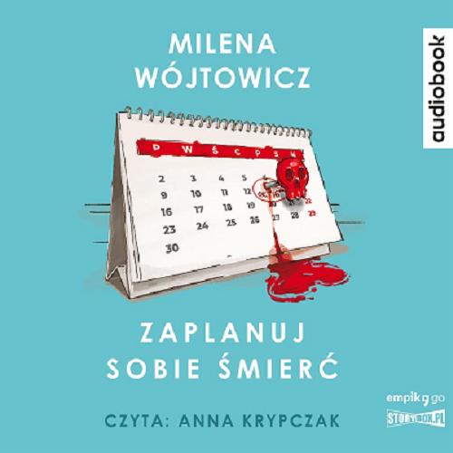 Okładka książki Zaplanuj sobie śmierć [Dokument dźwiękowy] / Milena Wójtowicz.