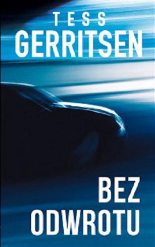 Okładka książki Bez odwrotu / Tess Gerritsen ; tłumaczenie Maria Świderska.